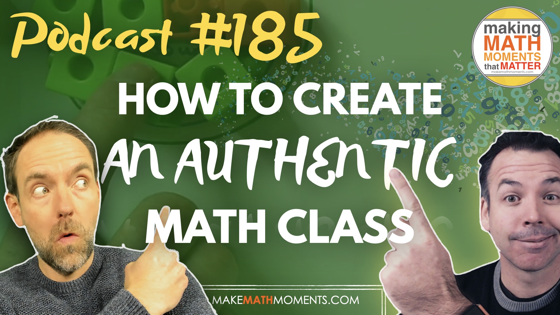 Episode #185: How To Create An Authentic Math Class