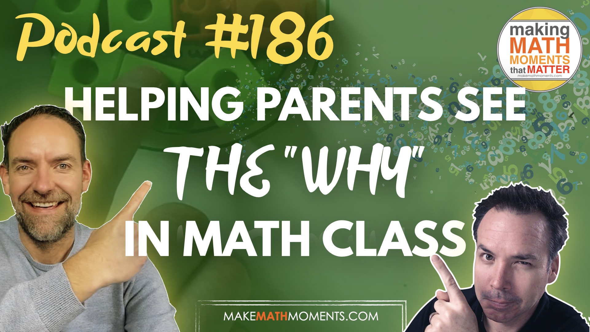 Episode #186: Helping Parents to See The “Why” In Math Class – A Math Mentoring Moment