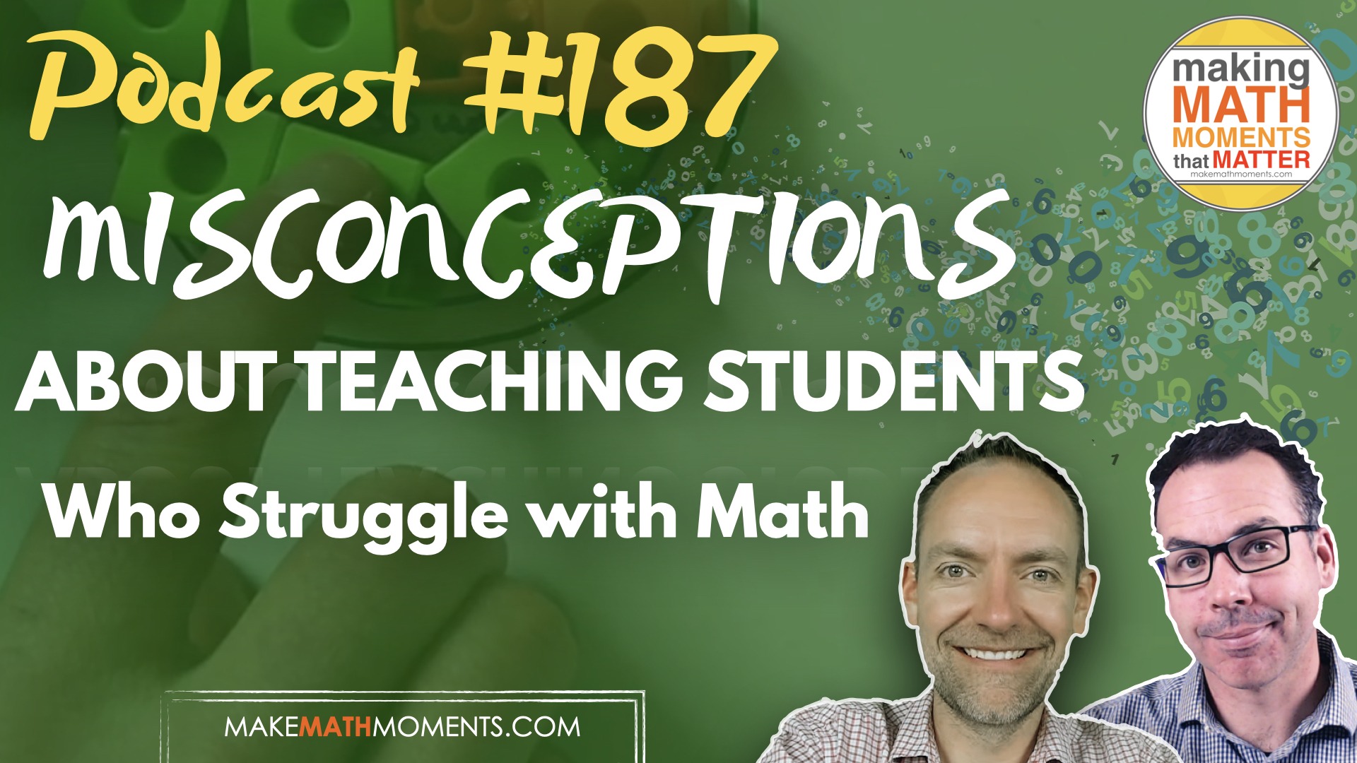 Episode 187: Misconceptions About Teaching Students Who Struggle With Math