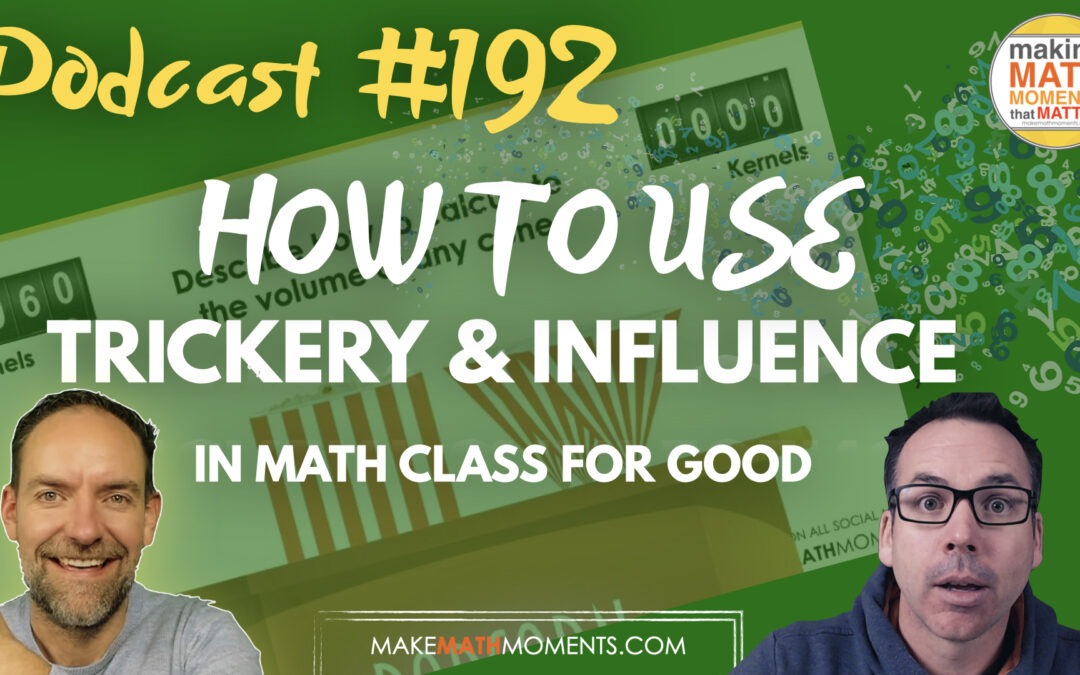 Episode 192 – How to Use Trickery & Influence In Math Class For Good