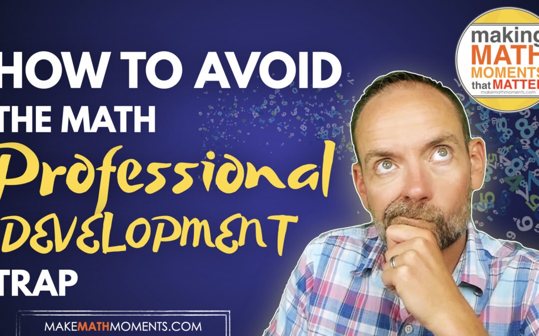 How To Avoid The Math Professional Development Trap