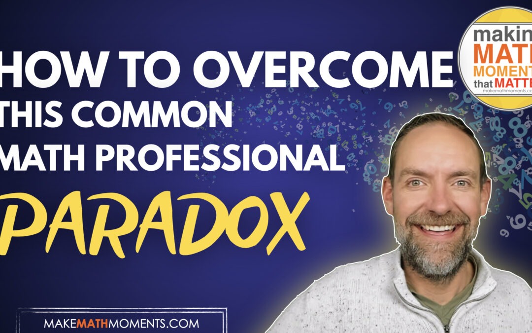 How To Overcome This Common Math Professional Development Paradox