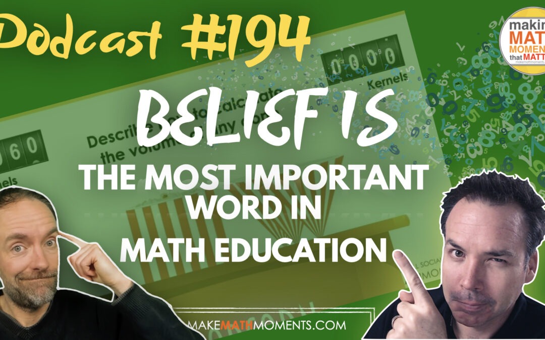 Episode 194: Belief Is The Most Important Word In Math Education