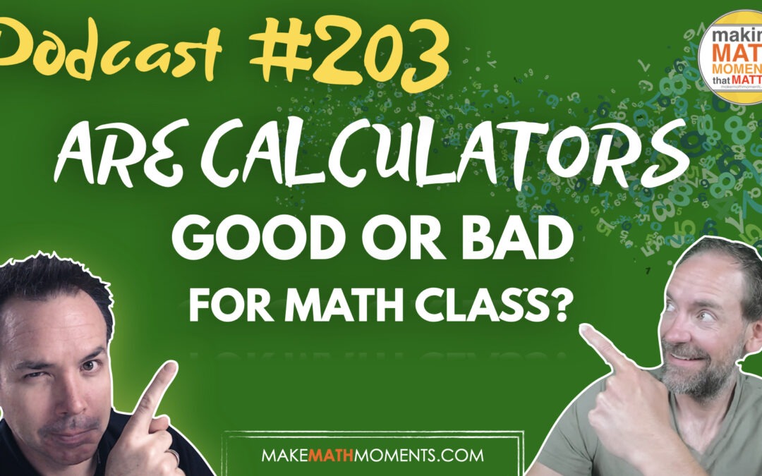 Episode 203: Are Calculators Good or Bad For Math Class?