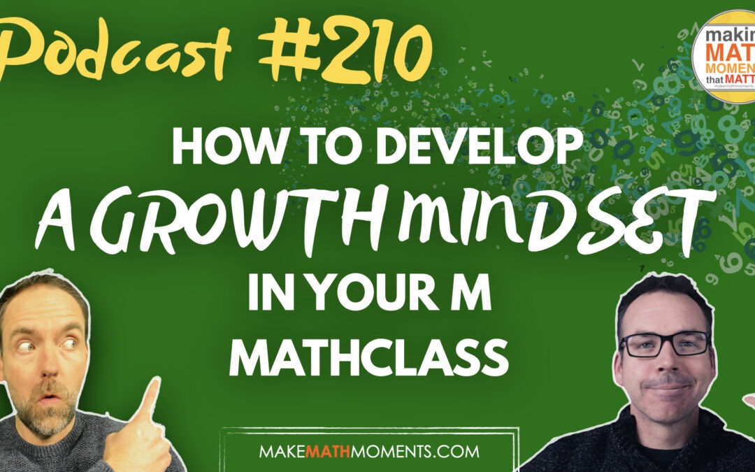 Episode #210: How To Develop A Growth Mindset In Your Math Class