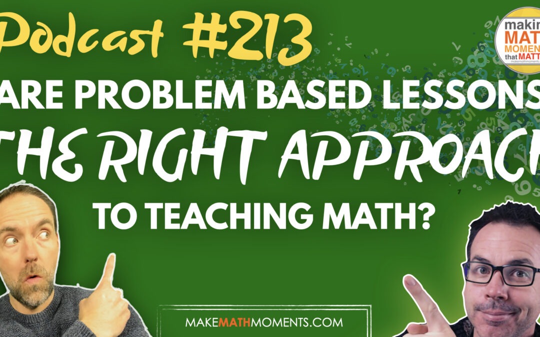 Episode #213: Are Problem-Based Lessons Always The Right Approach to Teaching Math? – A Math Mentoring Moment