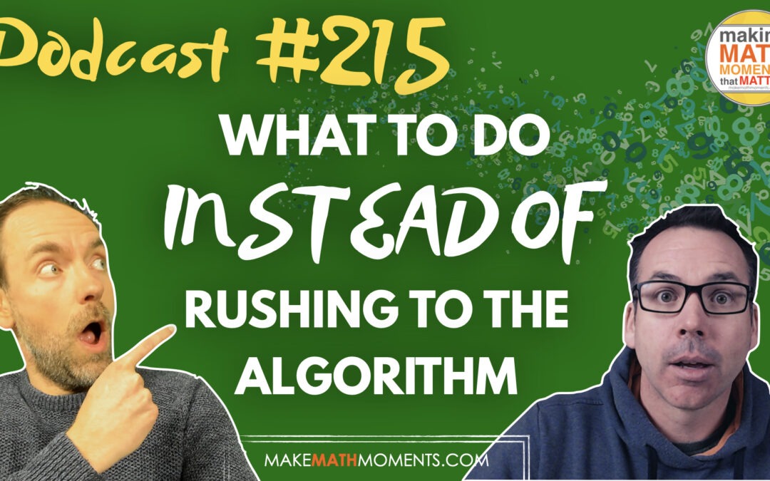 Episode #215: What To Do Instead of Rushing to the Algorithm – A Math Mentoring Moment