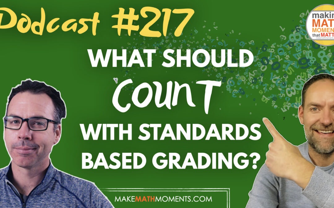 Episode #217: What Should “Count” With Standards Based Grading? – A Math Mentoring Moment
