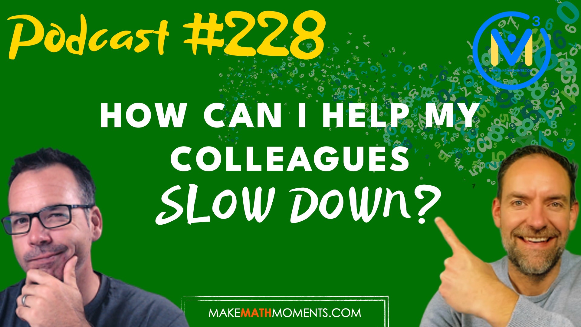 Episode 228: How Can I Help My Colleagues Slow Down? – A Math Mentoring Moment