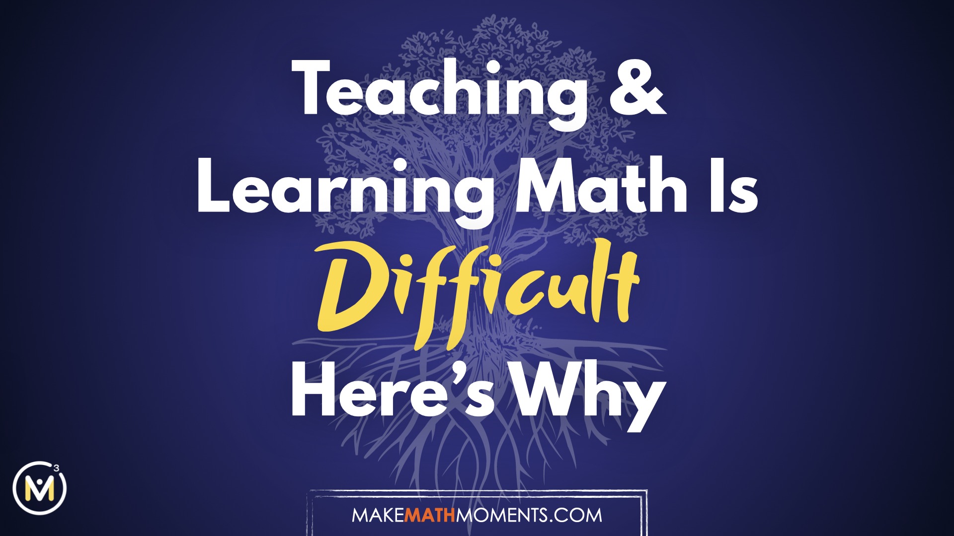 Teaching & Learning Math Is Difficult