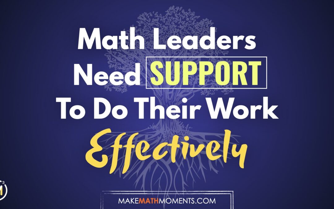 Math Leaders Need Support To Do Their Work Effectively
