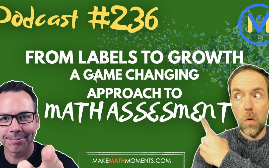 Episode 236: From Labels to Growth: A Game-Changing Approach to Math Assessment