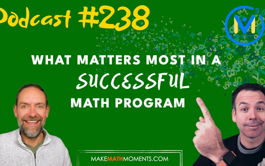 Episode 238: What Matters Most In A Successful Math Program