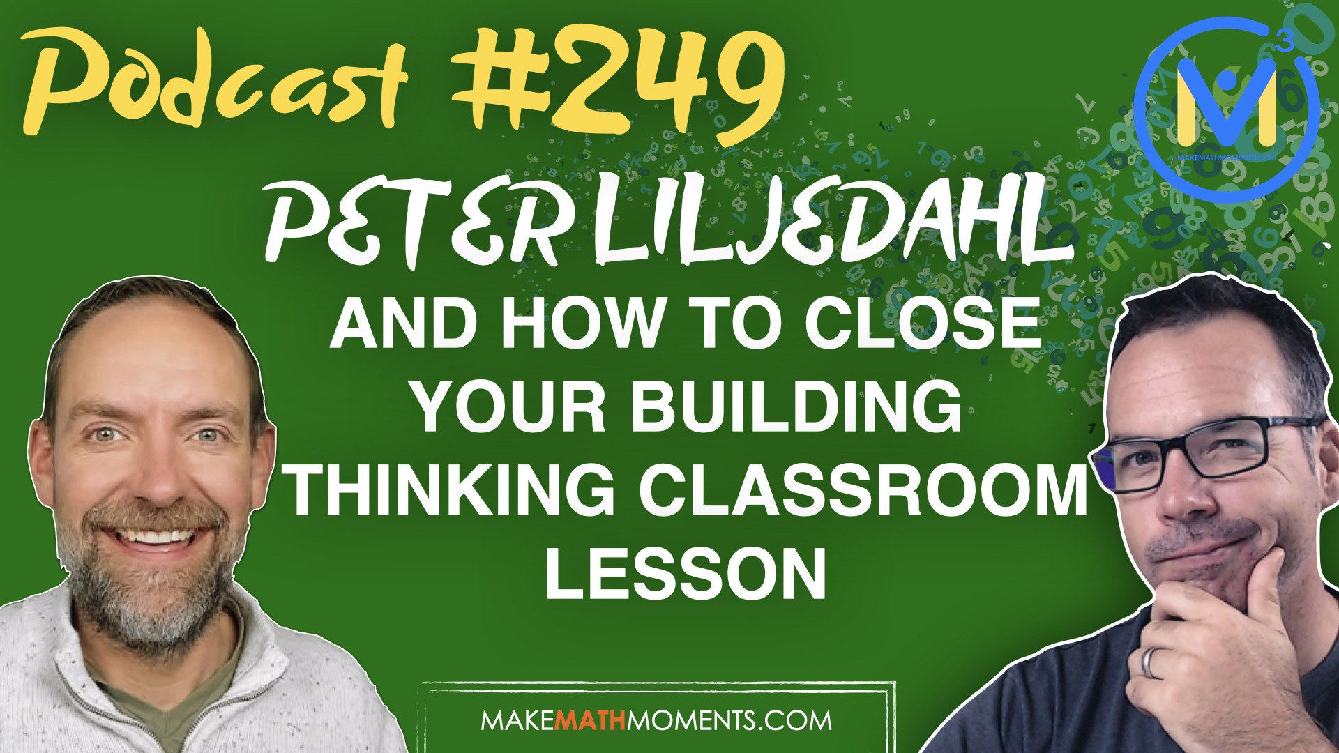 Episode #249: Peter Liljedahl and How To Close Your Building Thinking Classroom Lesson