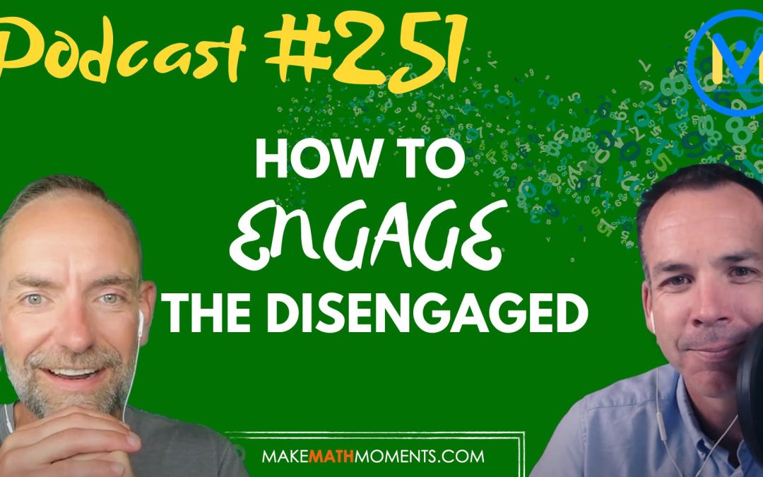 Episode #251: How To Engage The Disengaged – A Math Mentoring Moment