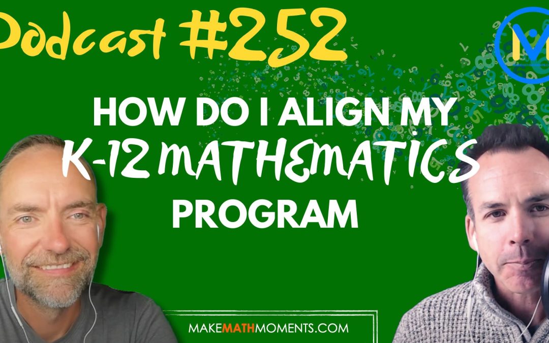 Episode #252: How Do I Align My K-12 Mathematics Program? – A Math Mentoring Moment