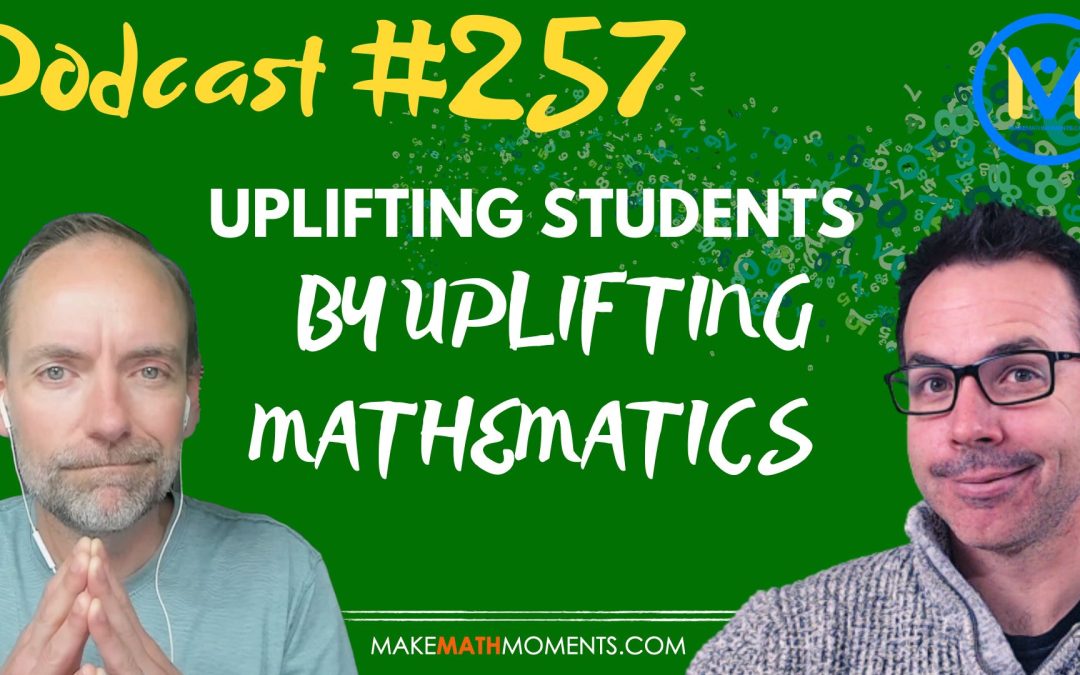 Episode #257: Uplifting Students by Uplifting Mathematics: A Conversation with Sunil Singh