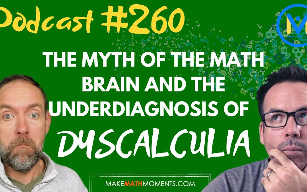 Episode #260: The Myth of the Math Brain and the Underdiagnosis of Dyscalculia – An interview with Dr. Sandra Elliot