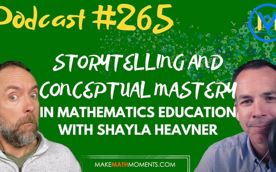 Episode #265: Storytelling and Conceptual Mastery in Mathematics Education with Shayla Heavner