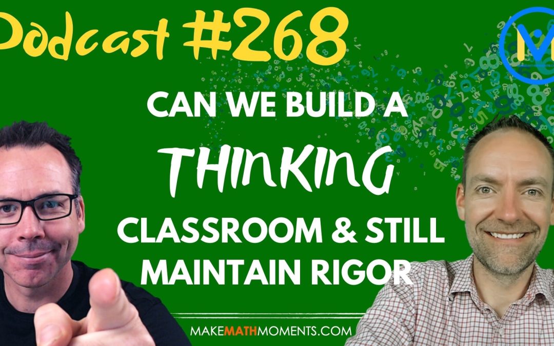 Episode #268: Can We Build A Thinking Classroom & Still Maintain Rigor – A Math Mentoring Moment