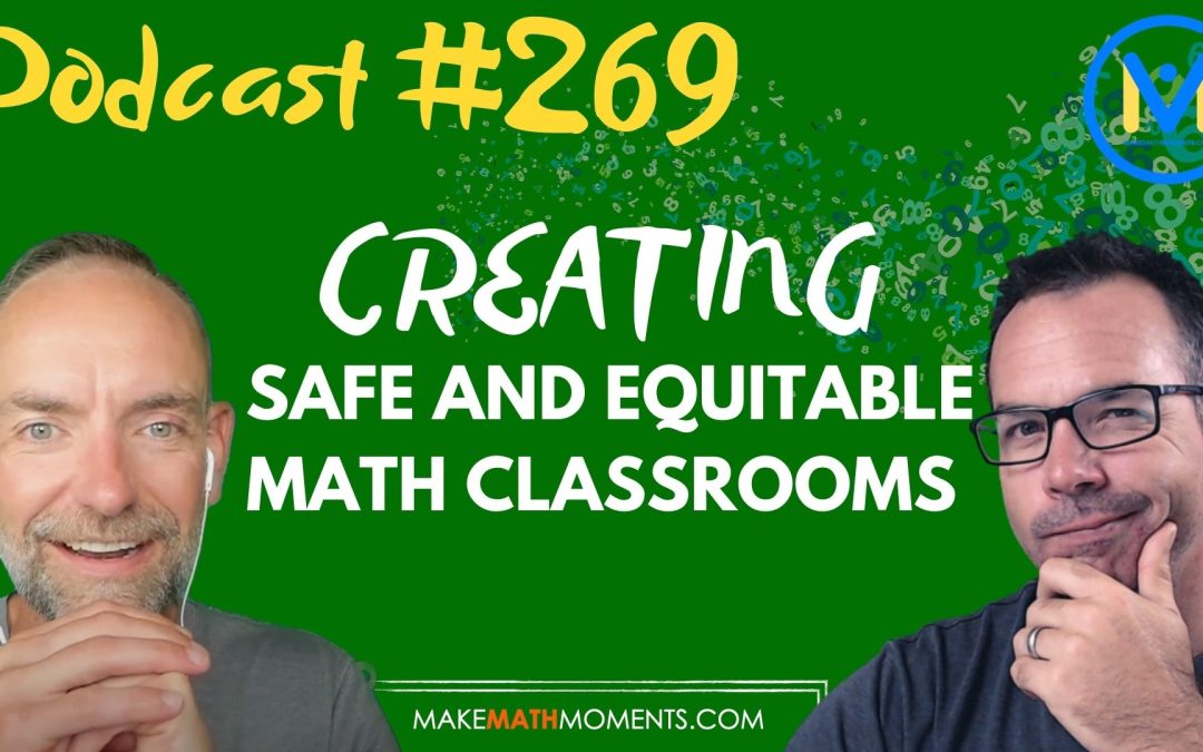 Episode #269: Creating Safe and Equitable Math Classrooms – A Math Mentoring Moment