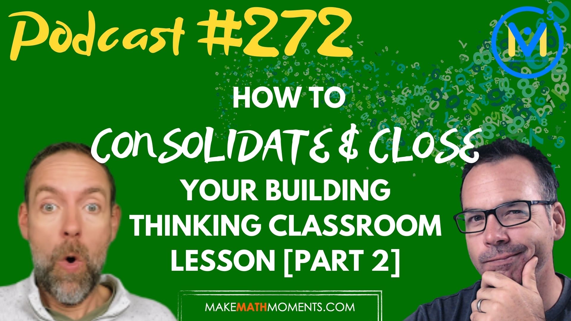 Episode #272: How To Consolidate & Close Your Building Thinking Classroom Lesson [Part 2]