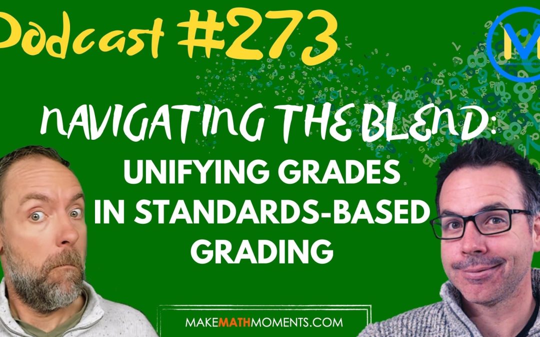 Episode #273: Navigating the Blend: Unifying Grades in Standards-Based Grading – A Math Mentoring Moment