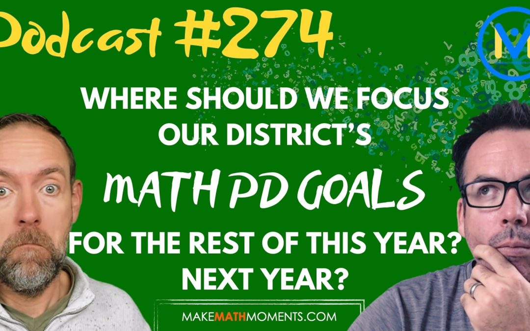Episode #274: Where should we focus our district’s math PD goals for the rest of this year? Next year?