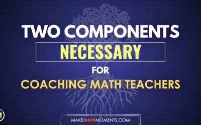 Two Components Necessary For Coaching Math Teachers