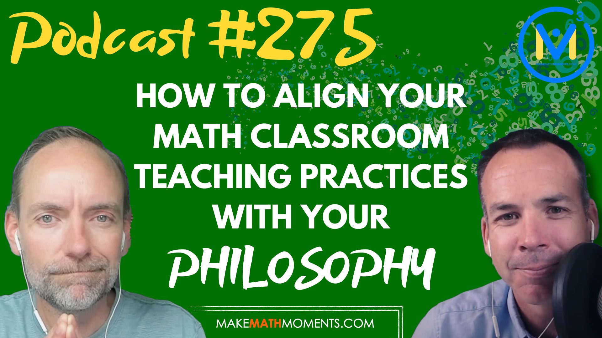 Episode #275: How To Align Your Math Classroom Teaching Practices With Your Philosophy – A Math Mentoring Moment
