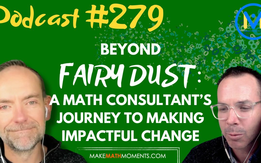 Episode #279: Beyond Fairy Dust: A Math Consultant’s Journey to Making Impactful Change