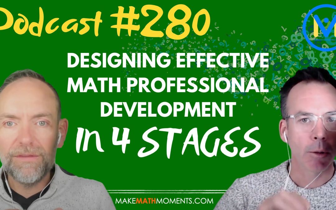 Episode #280: Designing Effective Math Professional Development in 4 Stages