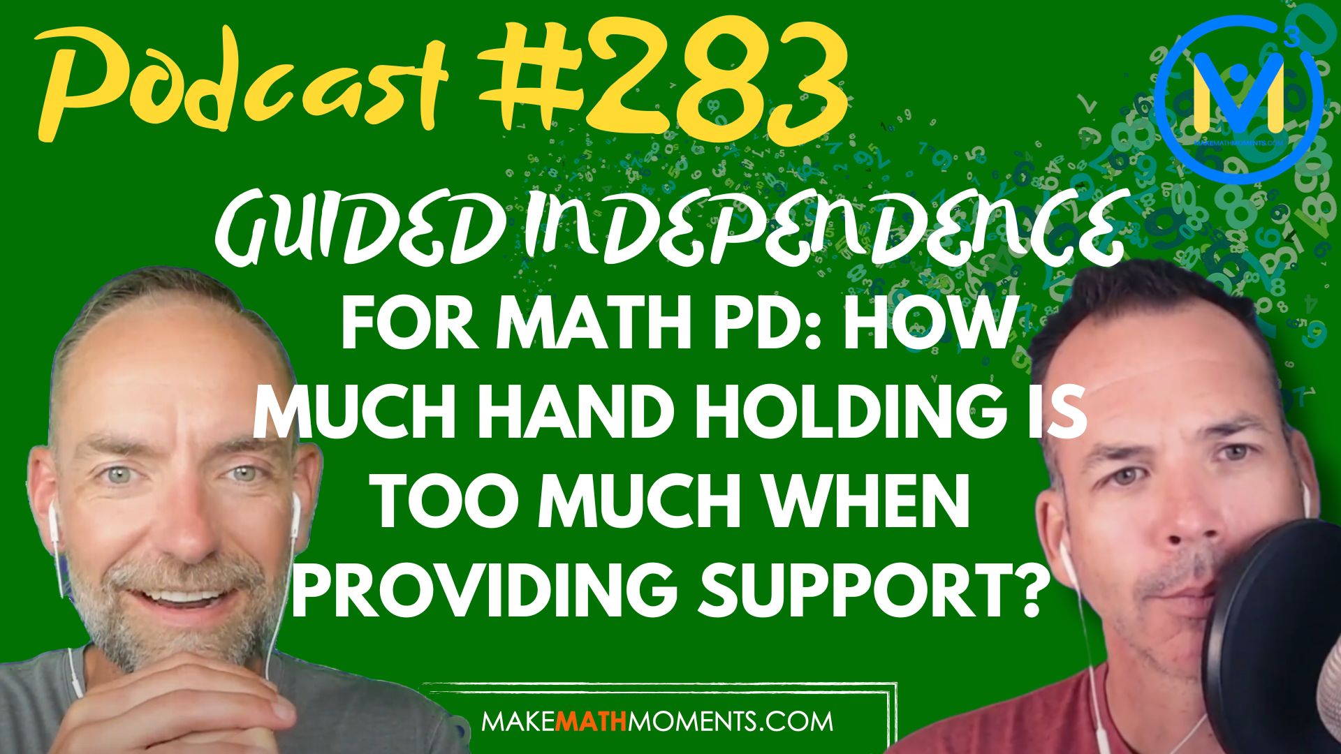 Episode #283: Guided Independence For Math PD: How Much Hand Holding Is Too Much When Providing Support In Math Classes?