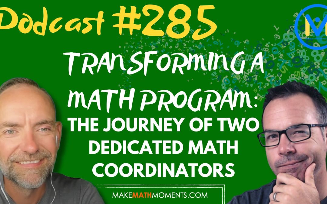 Episode #285: Transforming A Math Program: The Journey of Two Dedicated Math Coordinators