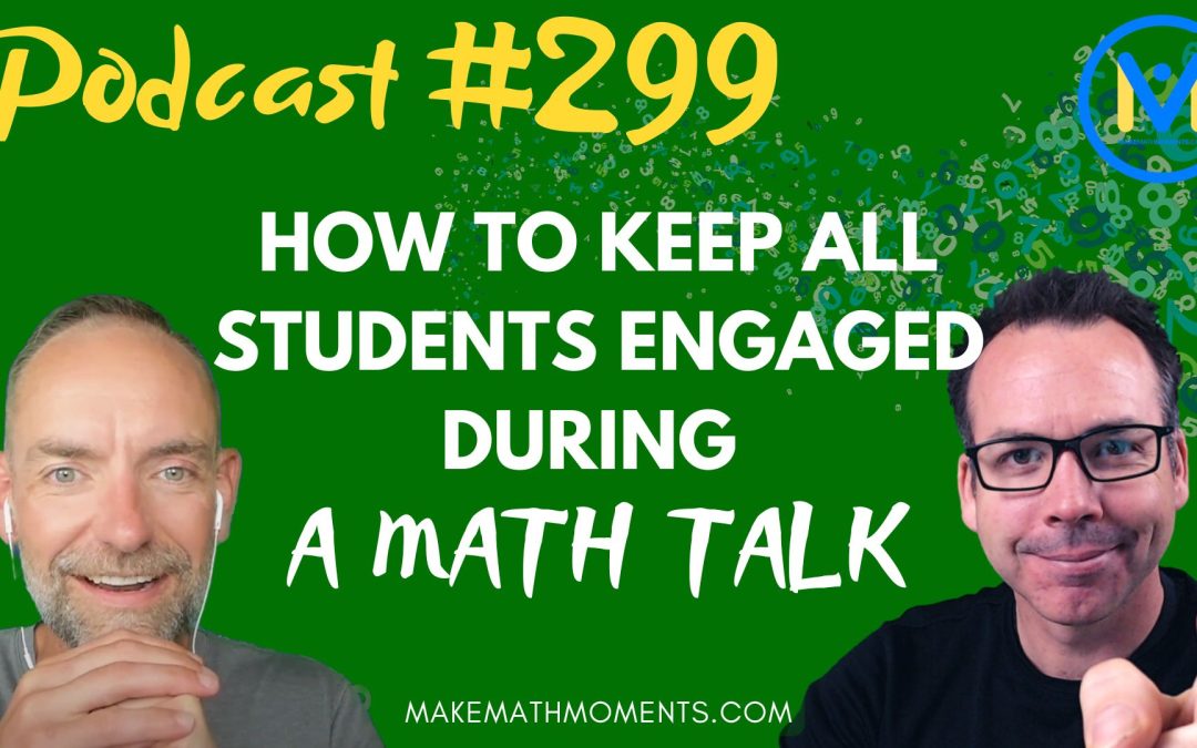 Episode #299: How To Keep All Students Engaged During A Math Talk – A Math Mentoring Moment