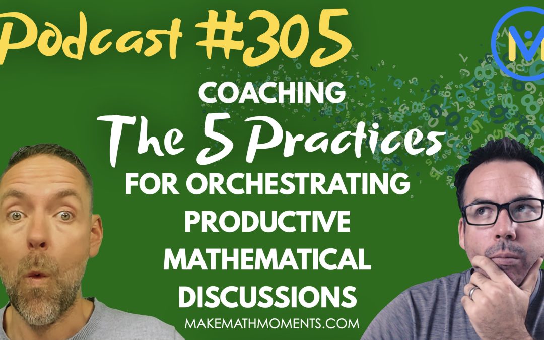 Episode #305: Coaching The 5 Practices For Orchestrating Productive Mathematical Discussions – An Interview with Peg Smith 