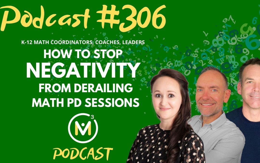 Episode #306: How to Stop Negativity from Derailing Math PD Sessions | Mathematics Coaching and Training Series