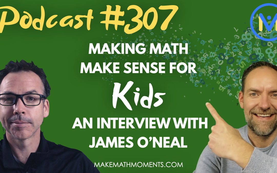 Episode #307: Making Math Make Sense for Kids – An Interview with James O’Neal from Mastery For All