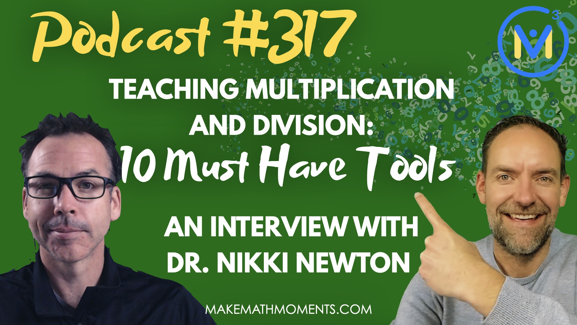 Episode #317: Teaching Multiplication and Division: 10 Must Have Tools – An Interview with Dr. Nikki Newton