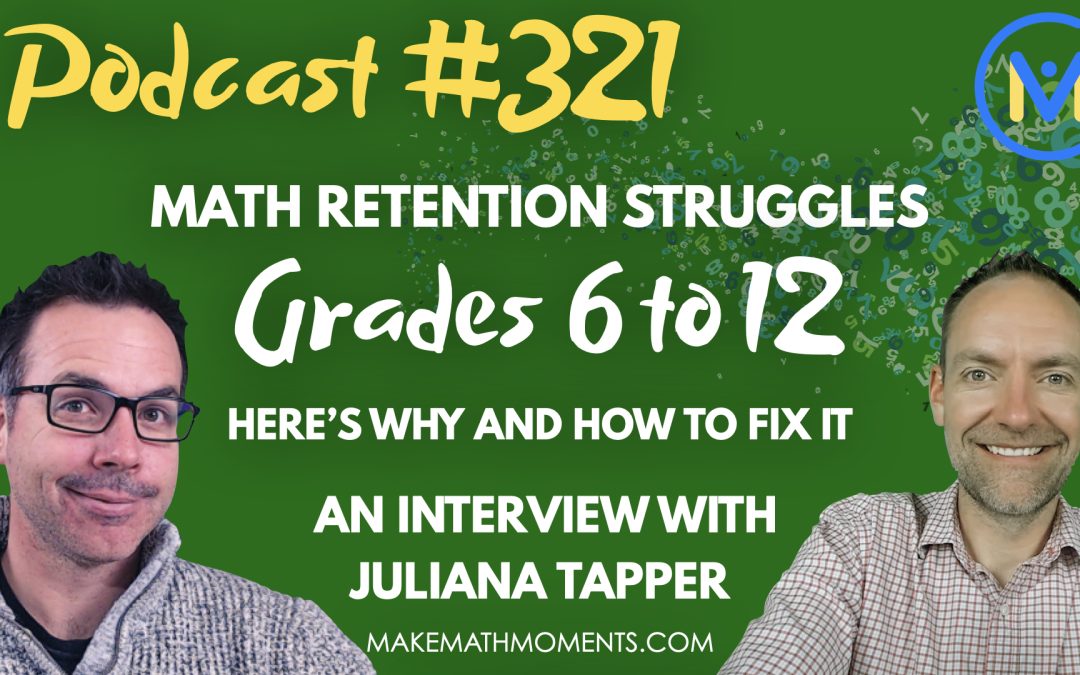 Episode #321: Math Retention Struggles Grades 6 to 12: Here’s Why and How To Fix It