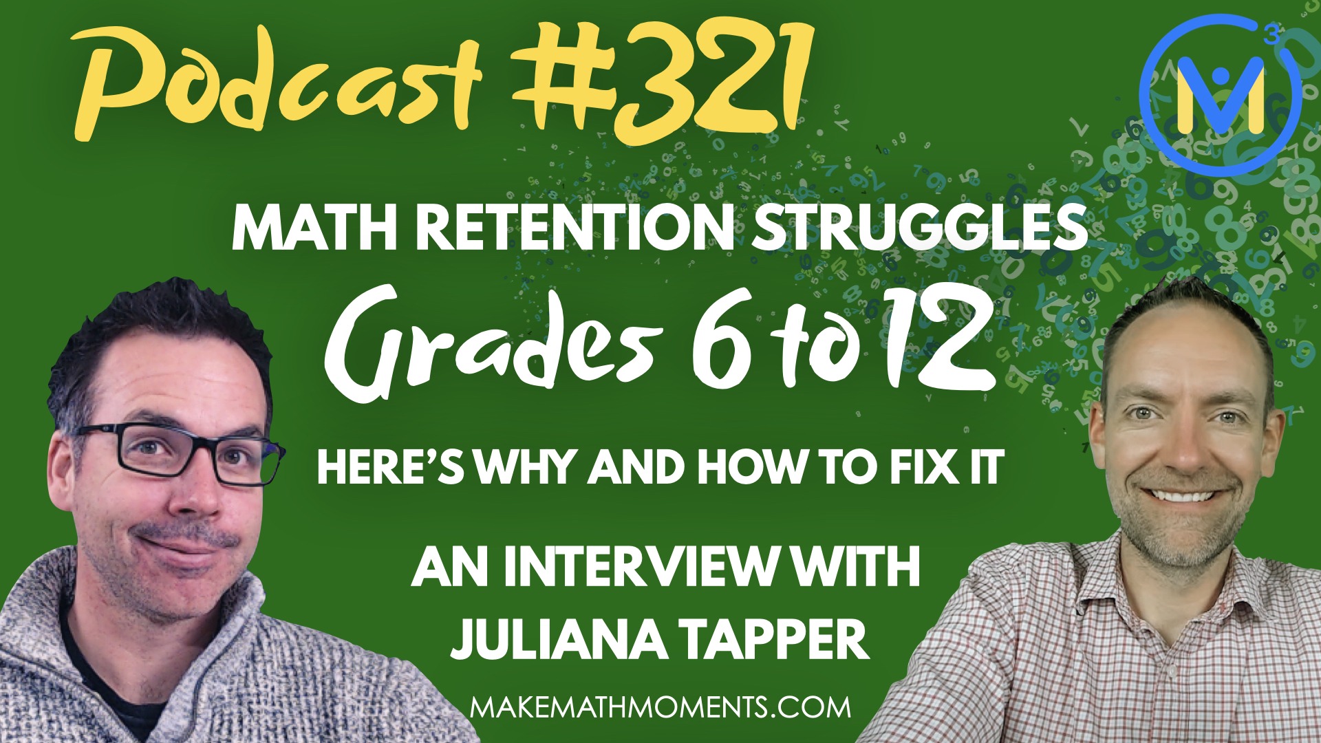 Episode #321: Math Retention Struggles Grades 6 to 12: Here’s Why and How To Fix It