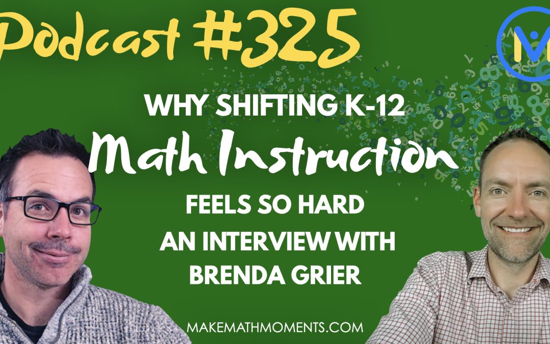 Episode #325: Why Shifting K-12 Math Instruction Feels So Hard (And What We’re Missing)