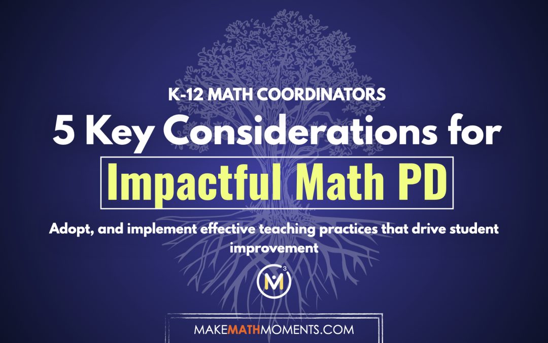 5 Key Considerations for Unlocking Impactful Professional Development For K-12 Math Educators