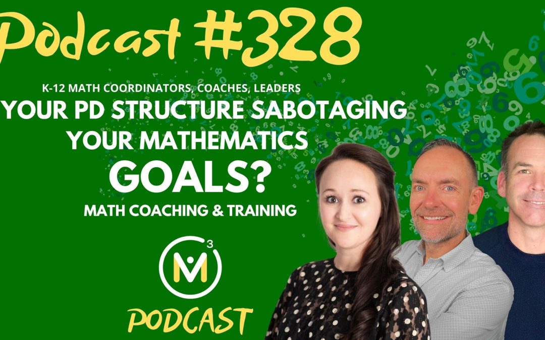 Episode #328: Is Your PD Structure Sabotaging Your Mathematics Goals? | Math Coaching & Training