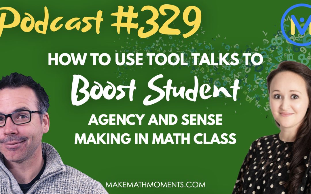 Episode #329: How To Use Tool Talks To Boost Student Agency And Sense Making in Math Class | Math Manipulatives