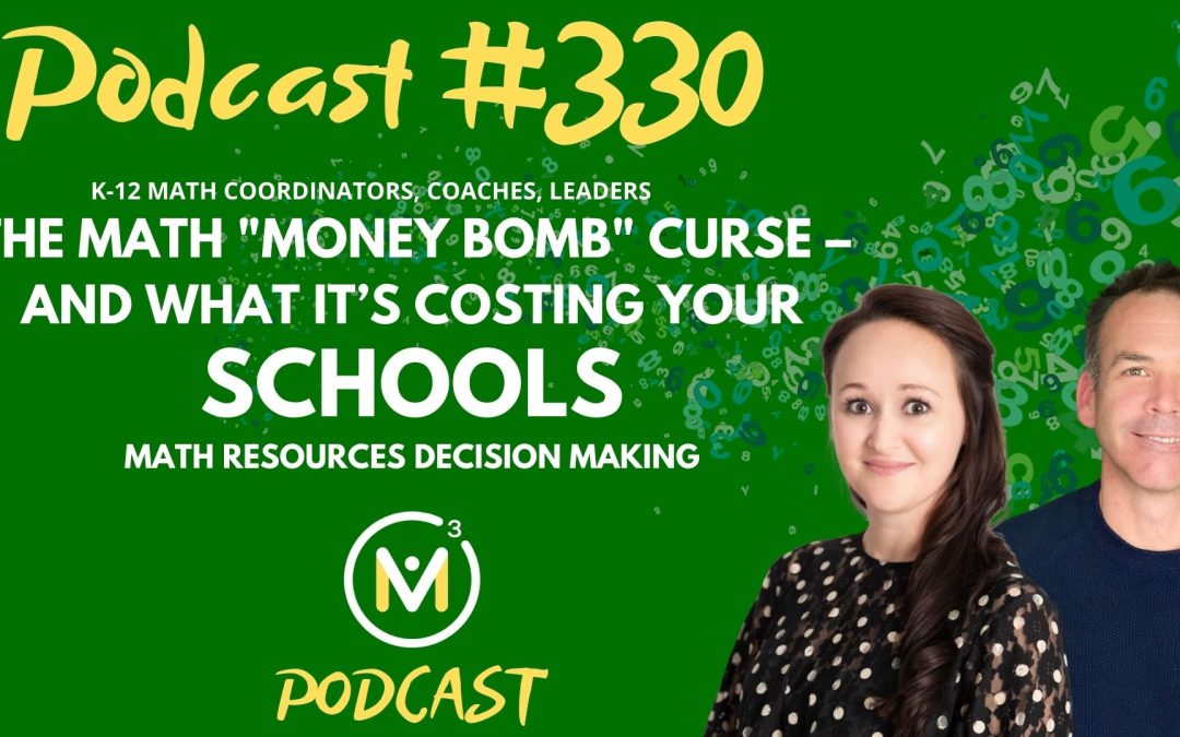 Episode #330: The Math “Money Bomb” Curse – And What It’s Costing Your Schools | Math Resources Decision Making