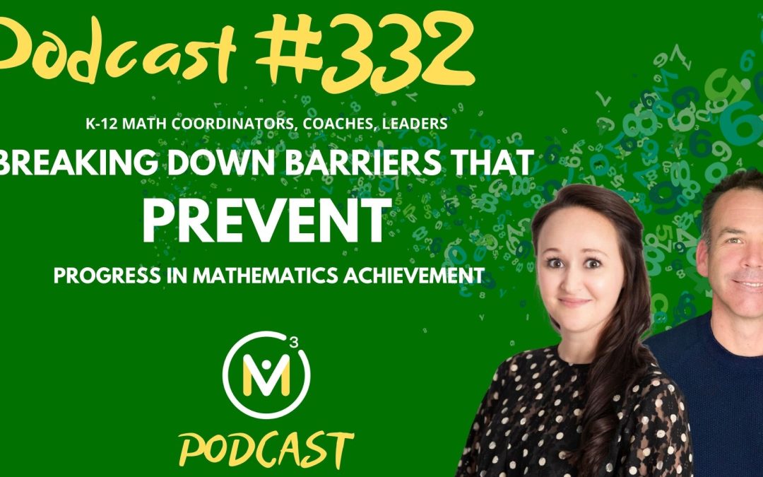 Episode #332: Breaking Down Barriers That Prevent Progress in Mathematics Achievement