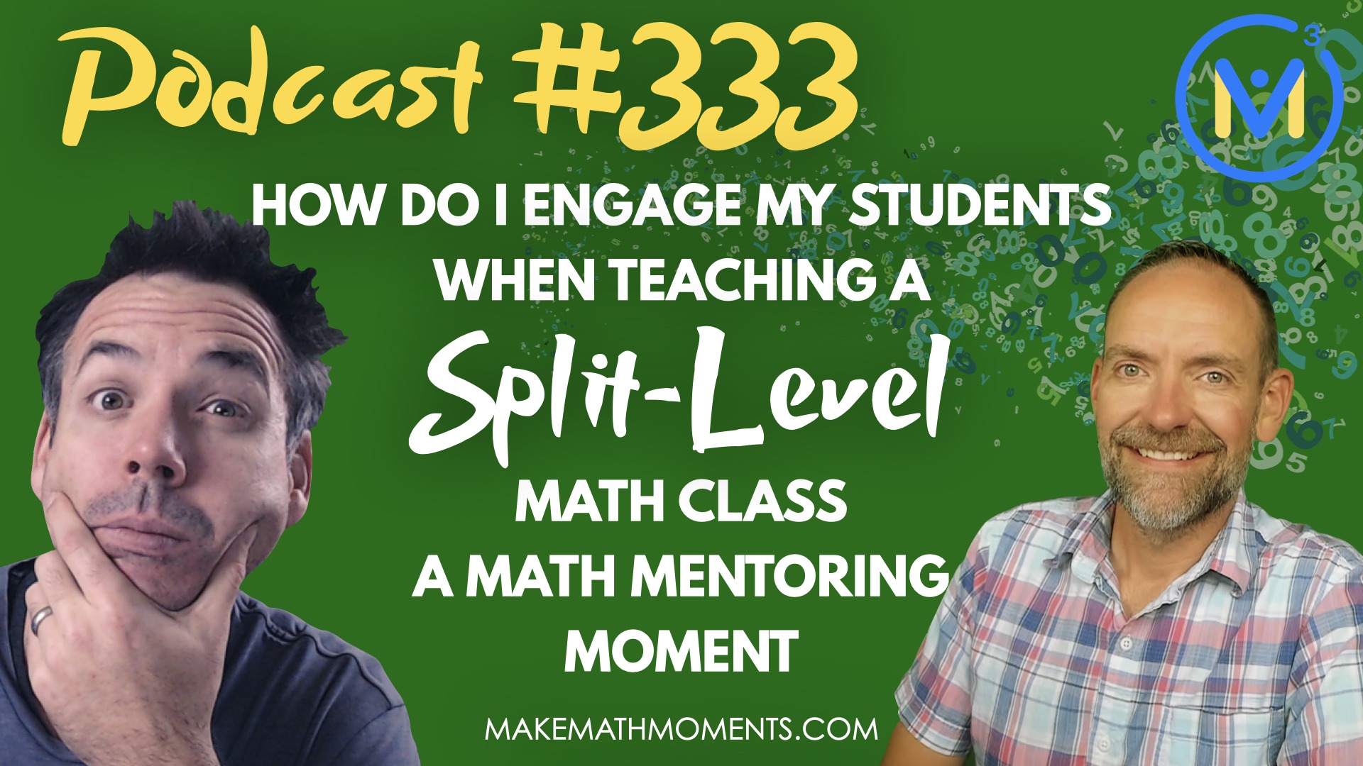 Episode #333: How Do I Engage My Students When Teaching a Split-Level Math Class | Equitable Math Lessons