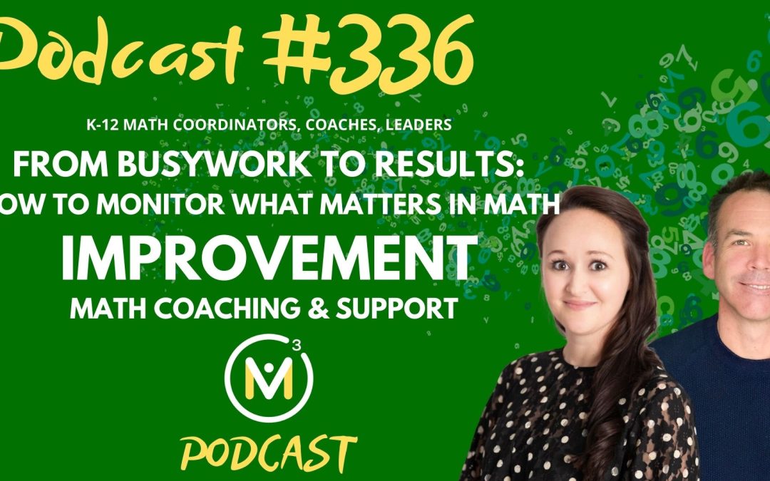 Episode #336: From Math Busywork to Results: How to Monitor What Matters in Math Improvement