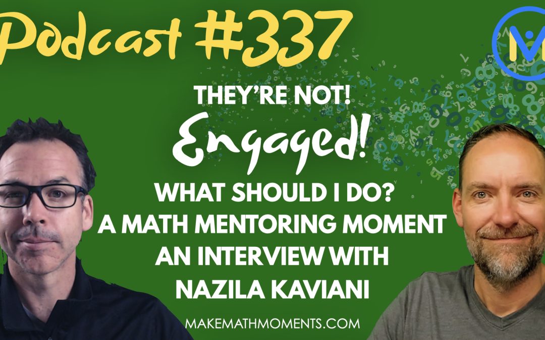 Episode #337: They’re Not Engaged! What Should I Do? – A Math Mentoring Moment